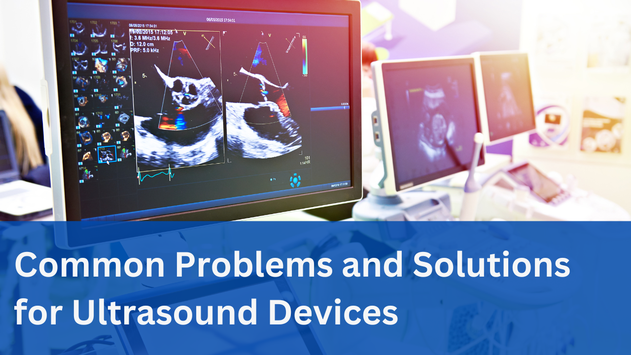 Common Problems and Solutions for Ultrasound Devices
