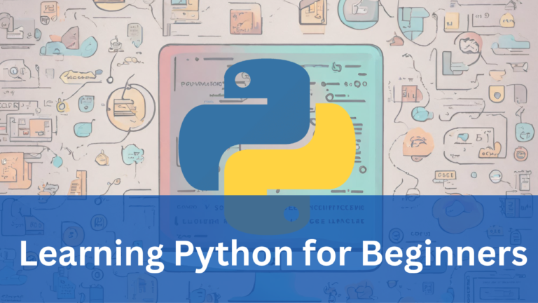 A Comprehensive Guide to Learning Python for Beginners